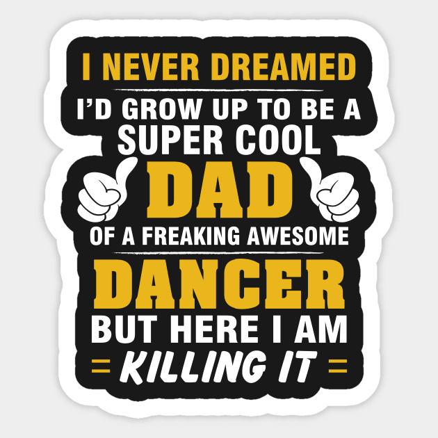 DANCER Dad  – Super Cool Dad Of Freaking Awesome DANCER Sticker by rhettreginald